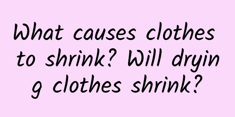 What causes clothes to shrink? Will drying clothes shrink?
