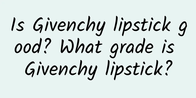 Is Givenchy lipstick good? What grade is Givenchy lipstick?