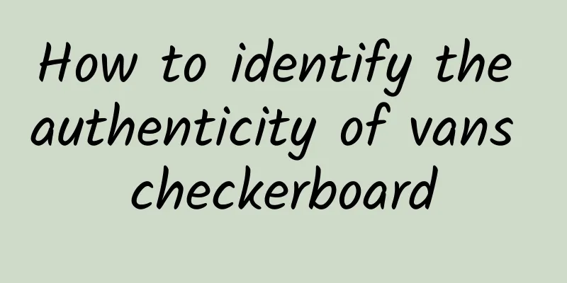 How to identify the authenticity of vans checkerboard