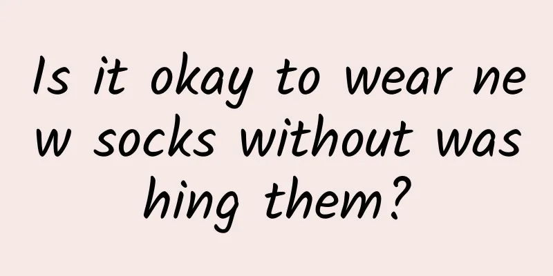 Is it okay to wear new socks without washing them?