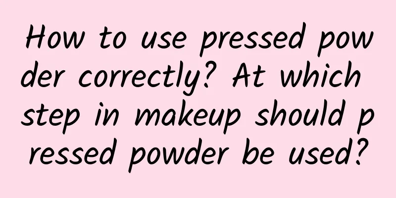 How to use pressed powder correctly? At which step in makeup should pressed powder be used?