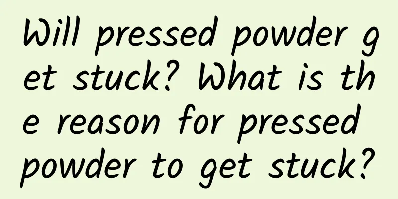 Will pressed powder get stuck? What is the reason for pressed powder to get stuck?