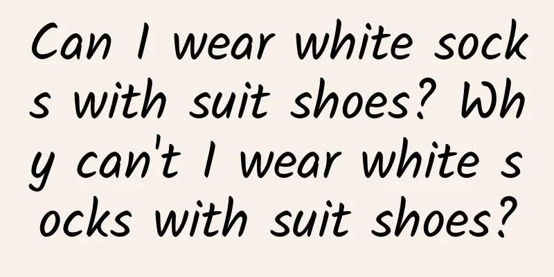 Can I wear white socks with suit shoes? Why can't I wear white socks with suit shoes?