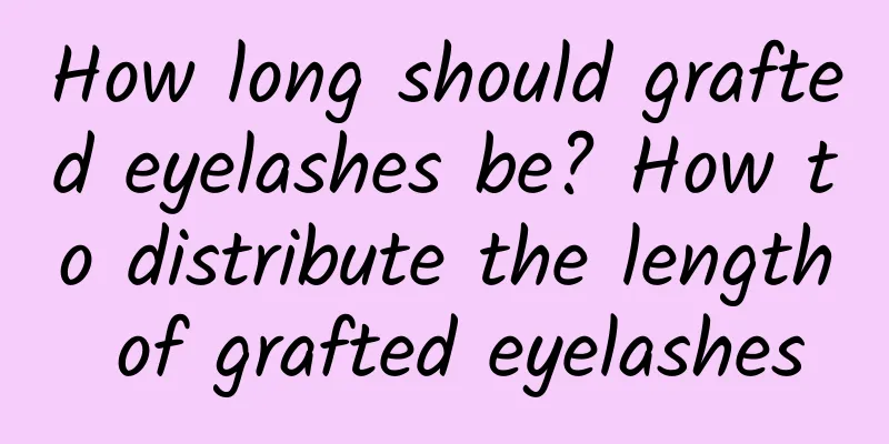 How long should grafted eyelashes be? How to distribute the length of grafted eyelashes