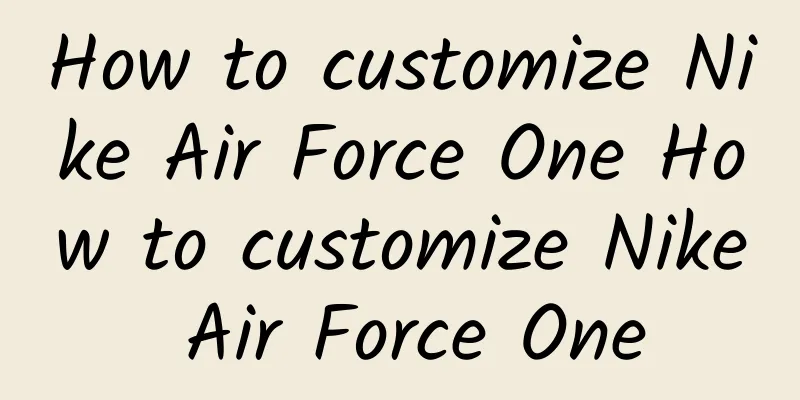 How to customize Nike Air Force One How to customize Nike Air Force One