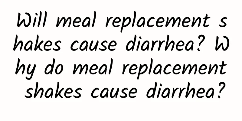 Will meal replacement shakes cause diarrhea? Why do meal replacement shakes cause diarrhea?