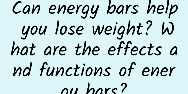 Can energy bars help you lose weight? What are the effects and functions of energy bars?