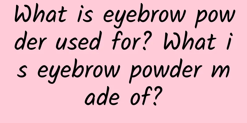 What is eyebrow powder used for? What is eyebrow powder made of?