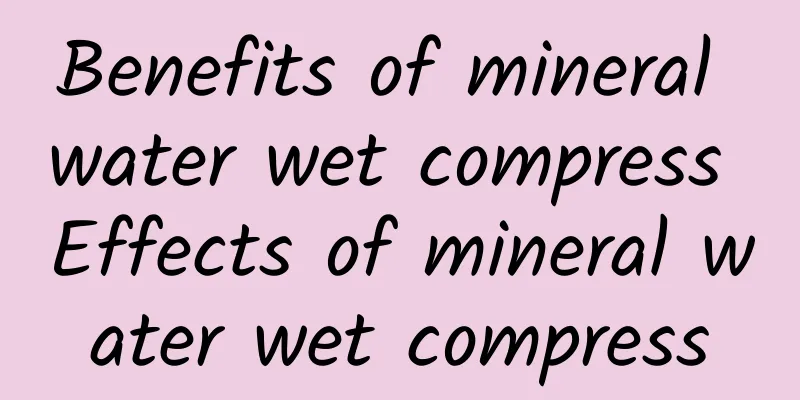 Benefits of mineral water wet compress Effects of mineral water wet compress