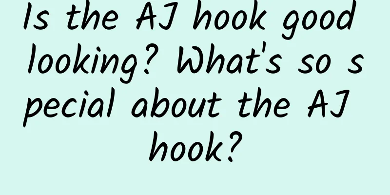 Is the AJ hook good looking? What's so special about the AJ hook?