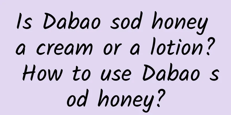 Is Dabao sod honey a cream or a lotion? How to use Dabao sod honey?