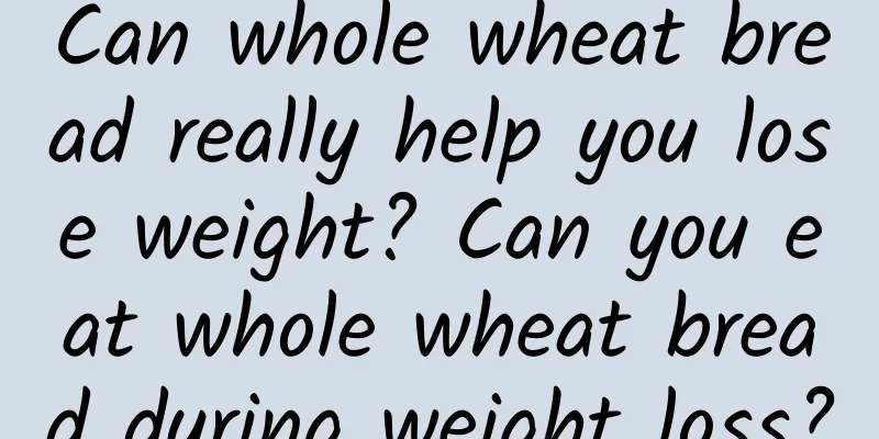 Can whole wheat bread really help you lose weight? Can you eat whole wheat bread during weight loss?