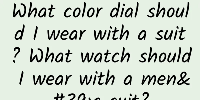 What color dial should I wear with a suit? What watch should I wear with a men's suit?