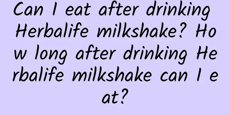 Can I eat after drinking Herbalife milkshake? How long after drinking Herbalife milkshake can I eat?