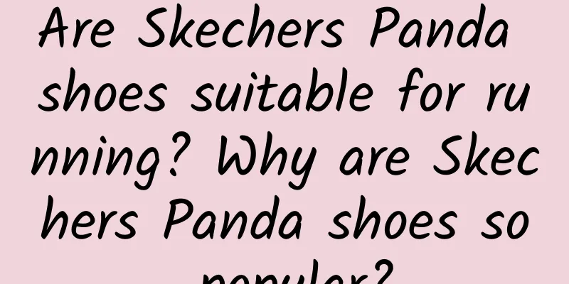 Are Skechers Panda shoes suitable for running? Why are Skechers Panda shoes so popular?