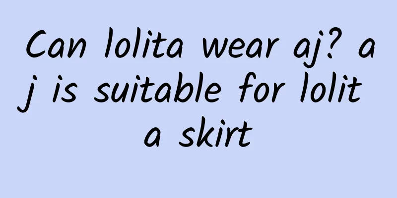 Can lolita wear aj? aj is suitable for lolita skirt
