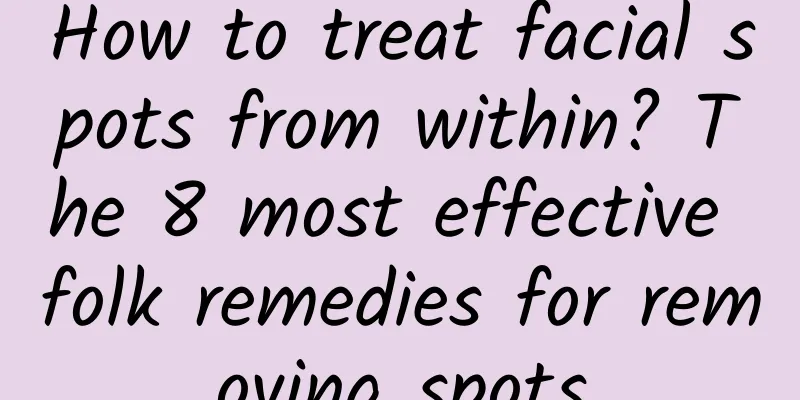 How to treat facial spots from within? The 8 most effective folk remedies for removing spots