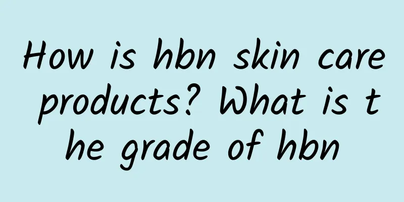 How is hbn skin care products? What is the grade of hbn