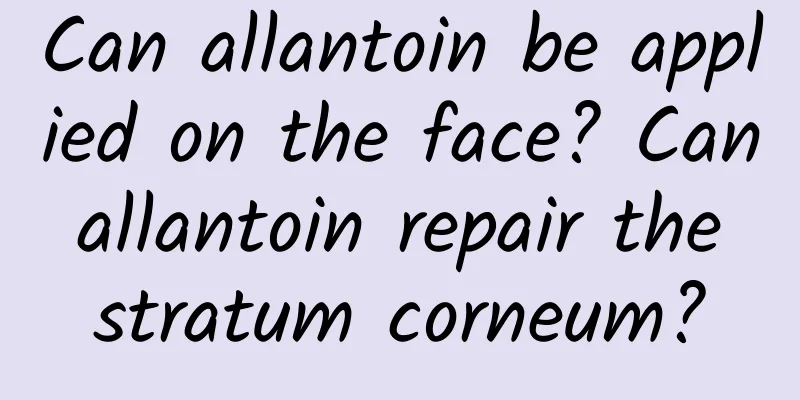 Can allantoin be applied on the face? Can allantoin repair the stratum corneum?