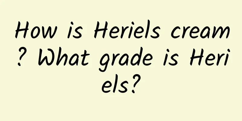 How is Heriels cream? What grade is Heriels?