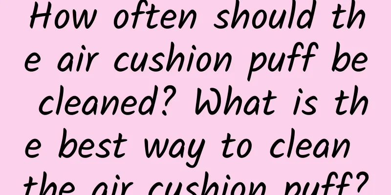 How often should the air cushion puff be cleaned? What is the best way to clean the air cushion puff?