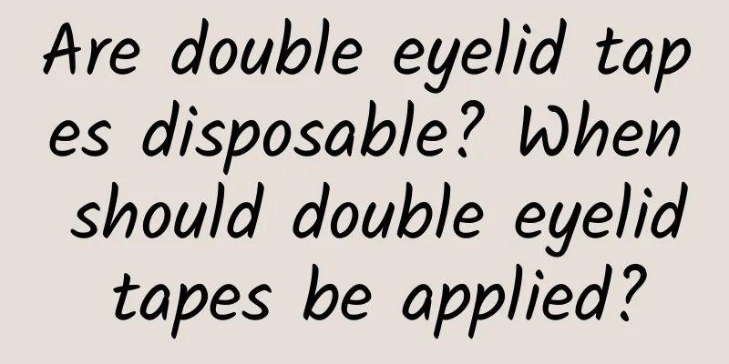 Are double eyelid tapes disposable? When should double eyelid tapes be applied?