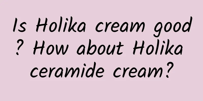 Is Holika cream good? How about Holika ceramide cream?