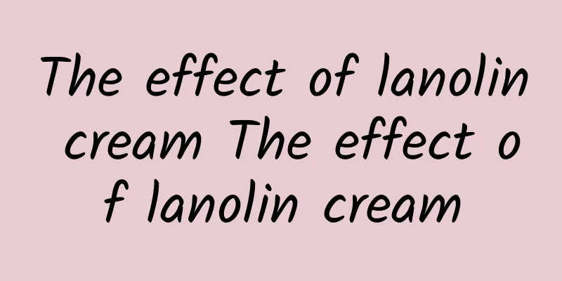 The effect of lanolin cream The effect of lanolin cream