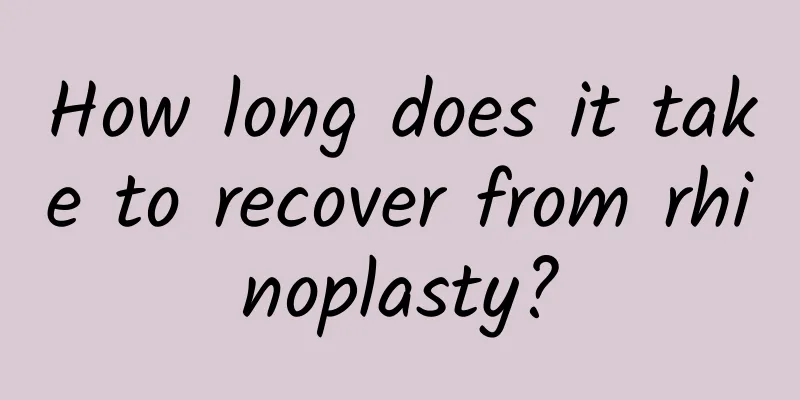 How long does it take to recover from rhinoplasty?