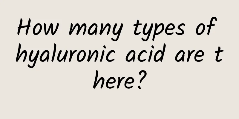 How many types of hyaluronic acid are there?