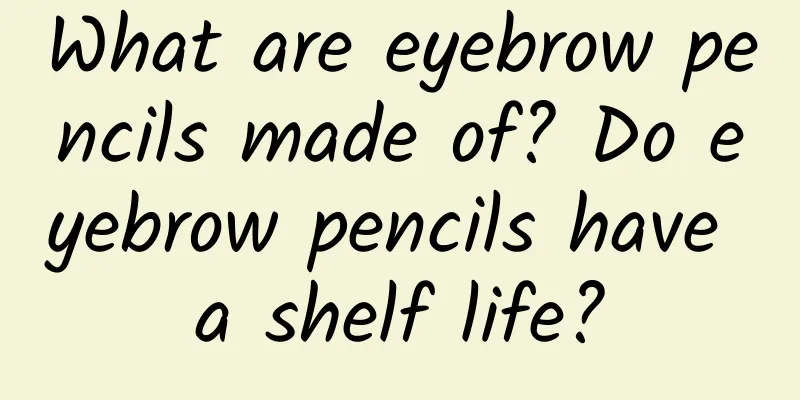 What are eyebrow pencils made of? Do eyebrow pencils have a shelf life?