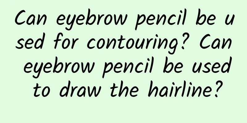 Can eyebrow pencil be used for contouring? Can eyebrow pencil be used to draw the hairline?