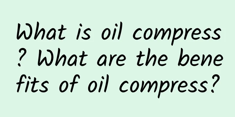 What is oil compress? What are the benefits of oil compress?