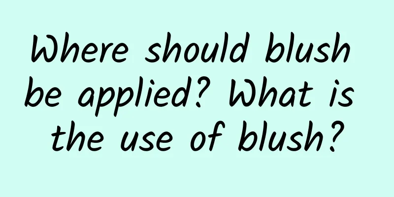 Where should blush be applied? What is the use of blush?