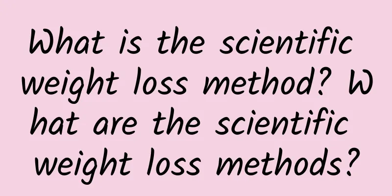 What is the scientific weight loss method? What are the scientific weight loss methods?