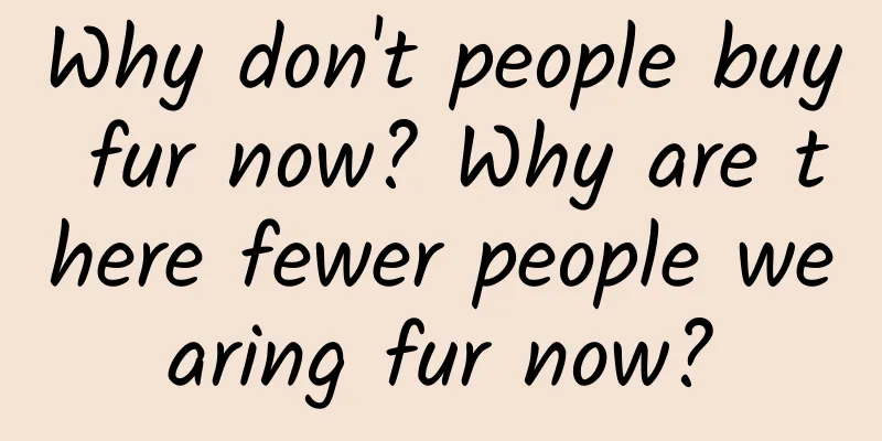 Why don't people buy fur now? Why are there fewer people wearing fur now?