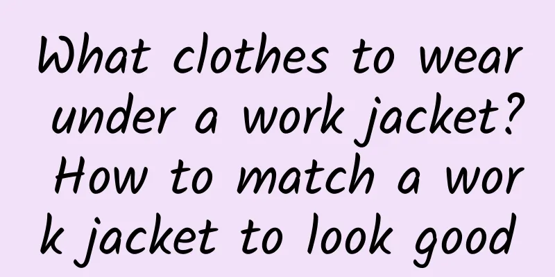 What clothes to wear under a work jacket? How to match a work jacket to look good
