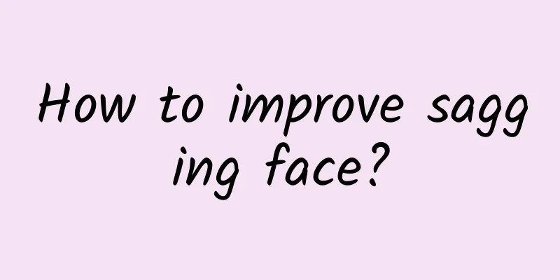 How to improve sagging face?