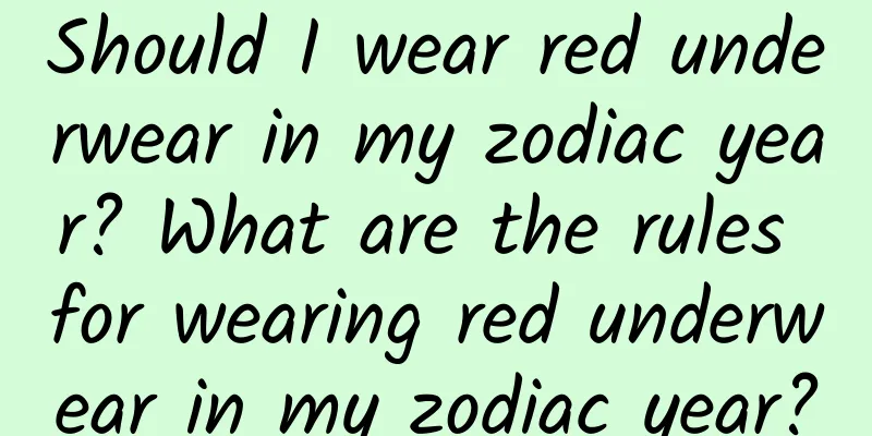 Should I wear red underwear in my zodiac year? What are the rules for wearing red underwear in my zodiac year?