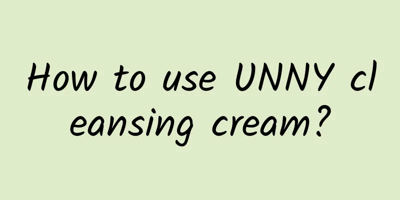 How to use UNNY cleansing cream?