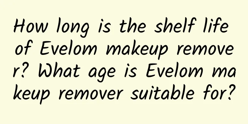 How long is the shelf life of Evelom makeup remover? What age is Evelom makeup remover suitable for?