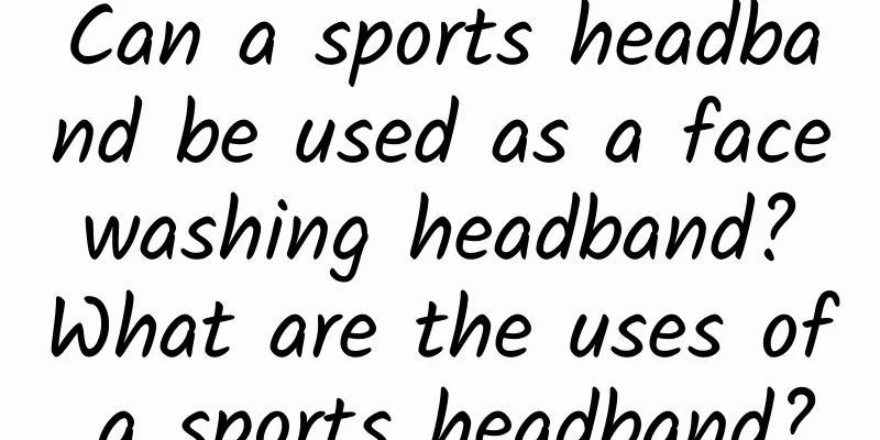 Can a sports headband be used as a face washing headband? What are the uses of a sports headband?