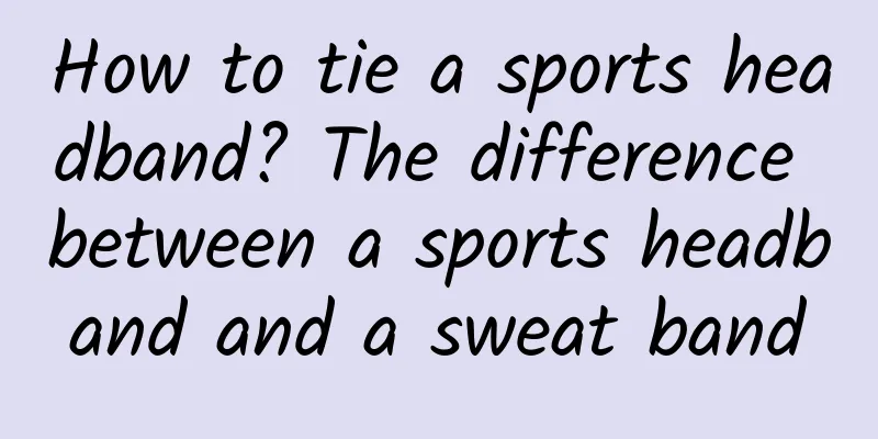 How to tie a sports headband? The difference between a sports headband and a sweat band