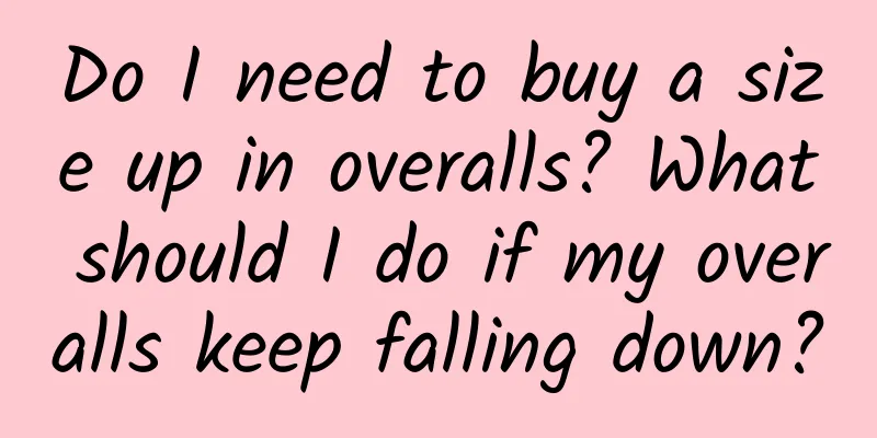 Do I need to buy a size up in overalls? What should I do if my overalls keep falling down?