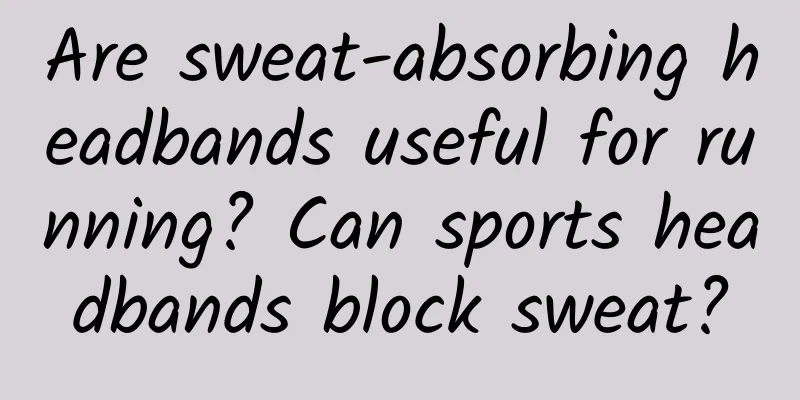 Are sweat-absorbing headbands useful for running? Can sports headbands block sweat?
