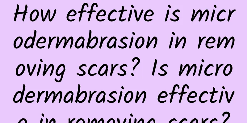 How effective is microdermabrasion in removing scars? Is microdermabrasion effective in removing scars?
