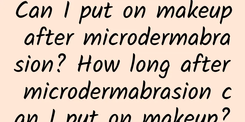 Can I put on makeup after microdermabrasion? How long after microdermabrasion can I put on makeup?