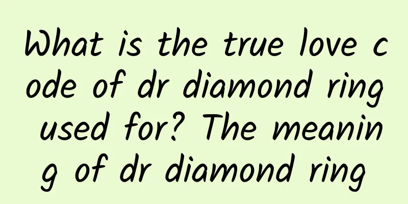 What is the true love code of dr diamond ring used for? The meaning of dr diamond ring