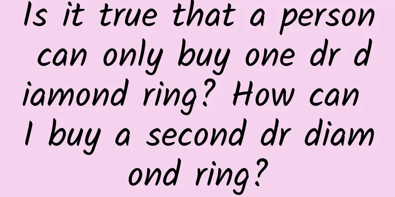 Is it true that a person can only buy one dr diamond ring? How can I buy a second dr diamond ring?