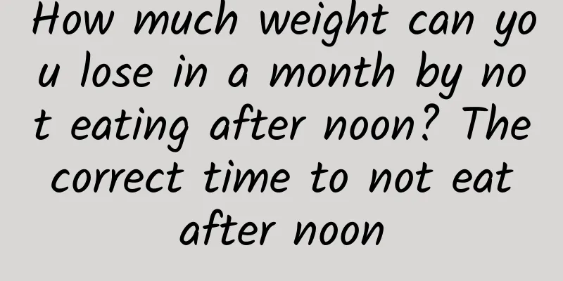 How much weight can you lose in a month by not eating after noon? The correct time to not eat after noon